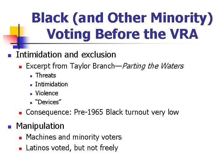 Black (and Other Minority) Voting Before the VRA n Intimidation and exclusion n Excerpt
