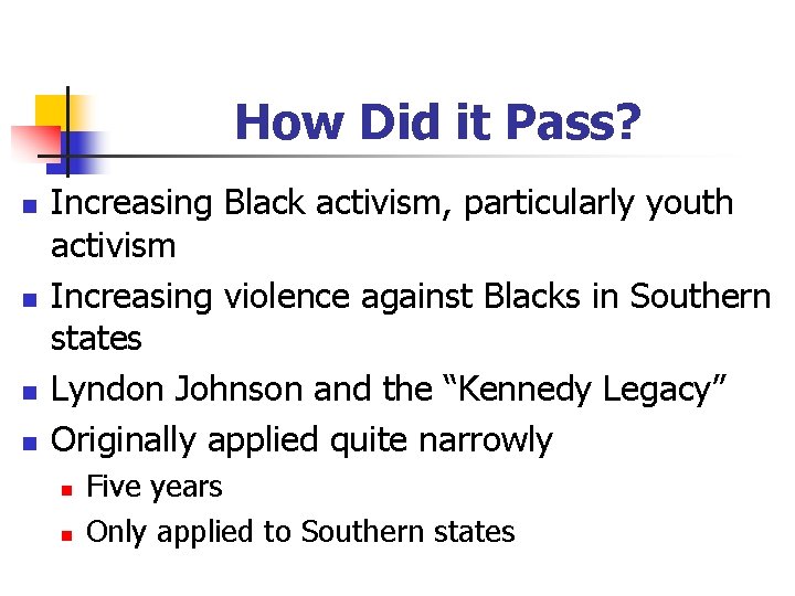 How Did it Pass? n n Increasing Black activism, particularly youth activism Increasing violence