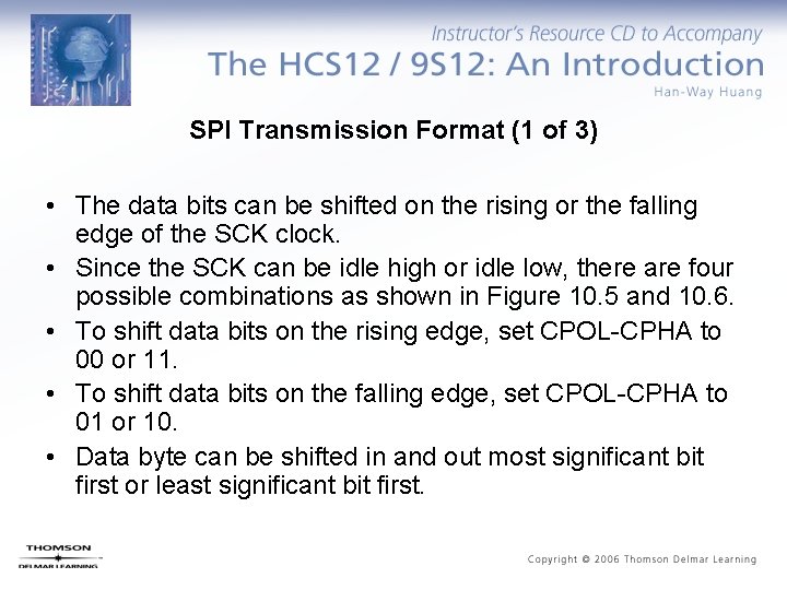 SPI Transmission Format (1 of 3) • The data bits can be shifted on