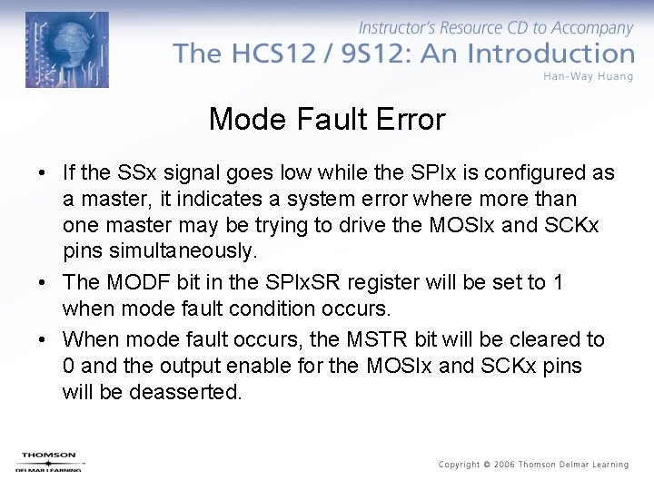 Mode Fault Error • If the SSx signal goes low while the SPIx is