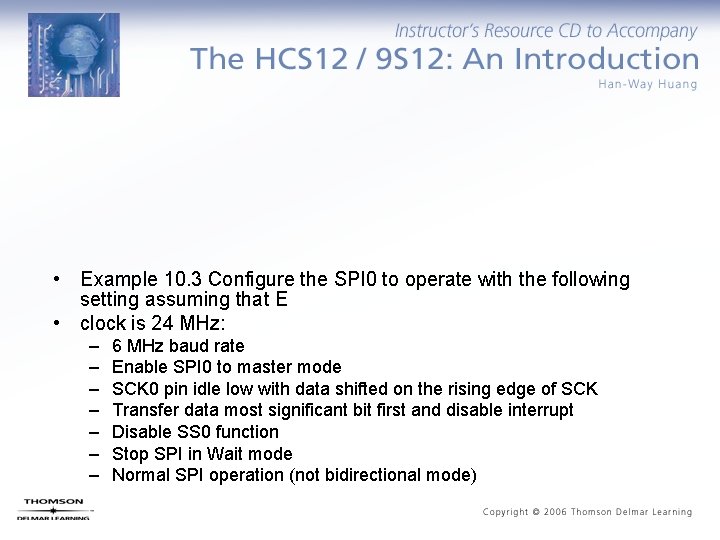  • Example 10. 3 Configure the SPI 0 to operate with the following