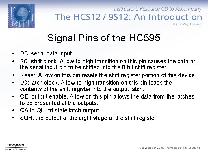 Signal Pins of the HC 595 • DS: serial data input • SC: shift
