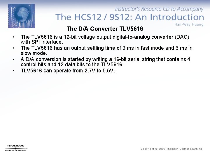 The D/A Converter TLV 5616 • • The TLV 5616 is a 12 -bit