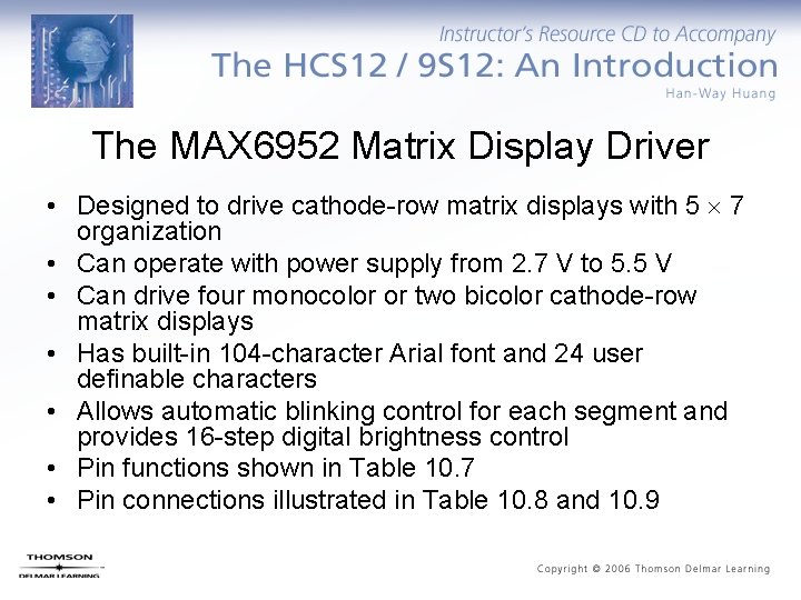 The MAX 6952 Matrix Display Driver • Designed to drive cathode-row matrix displays with