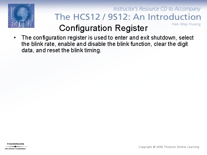 Configuration Register • The configuration register is used to enter and exit shutdown, select