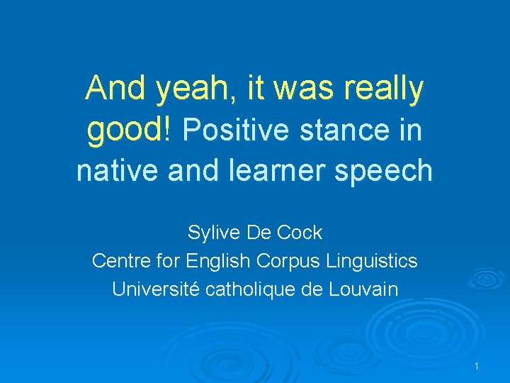 And yeah, it was really good! Positive stance in native and learner speech Sylive