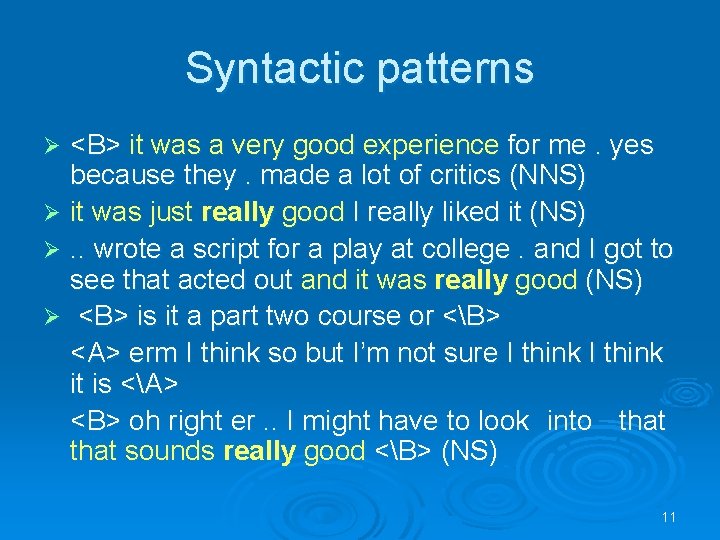 Syntactic patterns <B> it was a very good experience for me. yes because they.