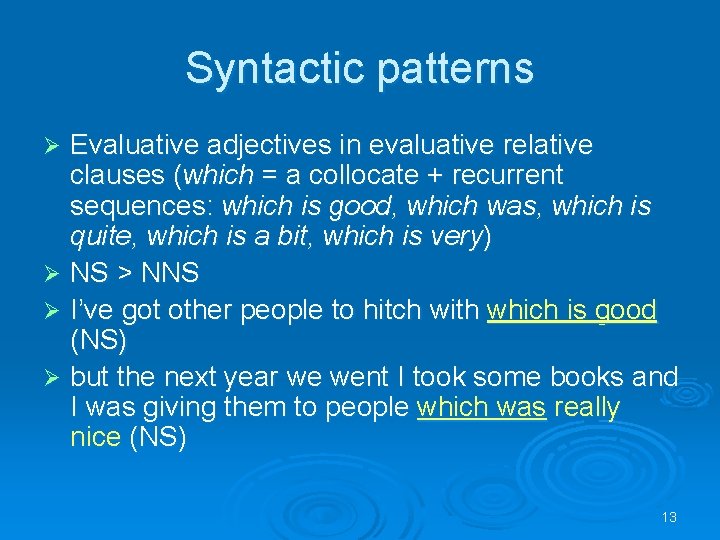 Syntactic patterns Evaluative adjectives in evaluative relative clauses (which = a collocate + recurrent