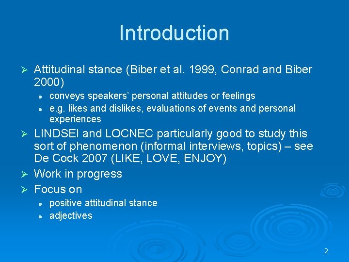 Introduction Ø Attitudinal stance (Biber et al. 1999, Conrad and Biber 2000) l l