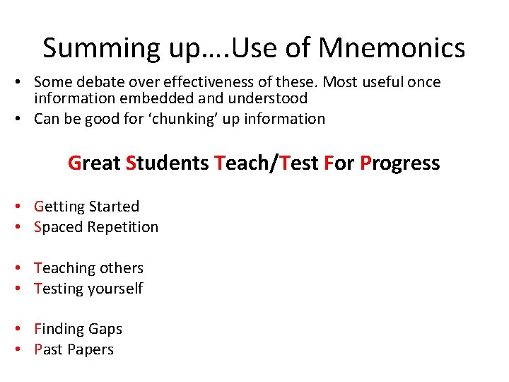 Summing up…. Use of Mnemonics • Some debate over effectiveness of these. Most useful