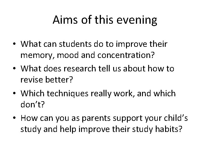 Aims of this evening • What can students do to improve their memory, mood