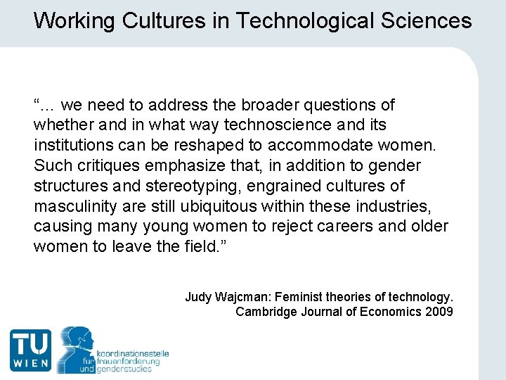 Working Cultures in Technological Sciences “… we need to address the broader questions of