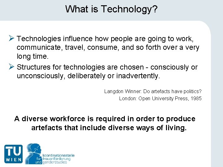 What is Technology? Ø Technologies influence how people are going to work, communicate, travel,