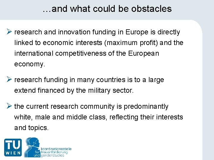 …and what could be obstacles Ø research and innovation funding in Europe is directly