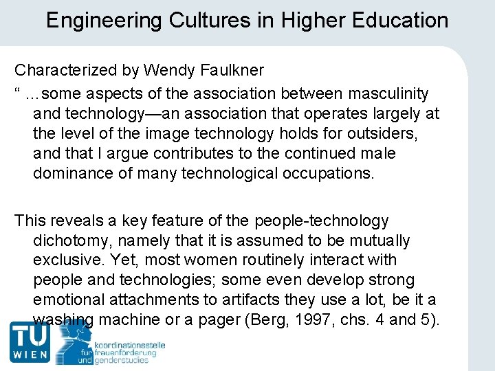Engineering Cultures in Higher Education Characterized by Wendy Faulkner “ …some aspects of the