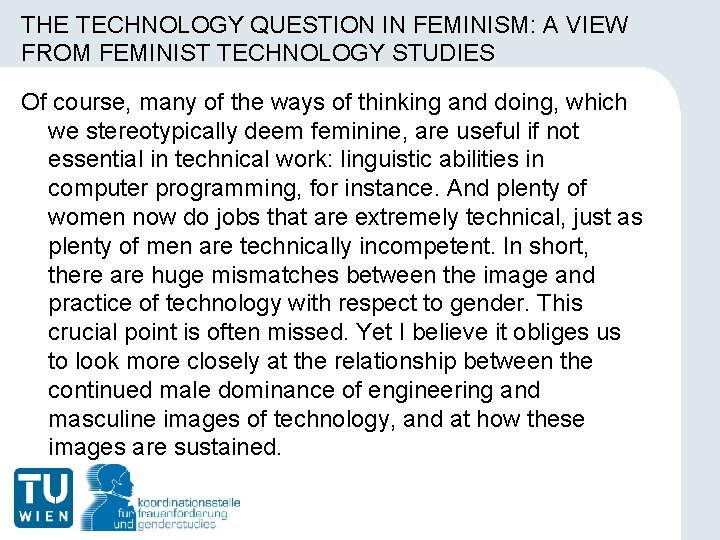 THE TECHNOLOGY QUESTION IN FEMINISM: A VIEW FROM FEMINIST TECHNOLOGY STUDIES Of course, many