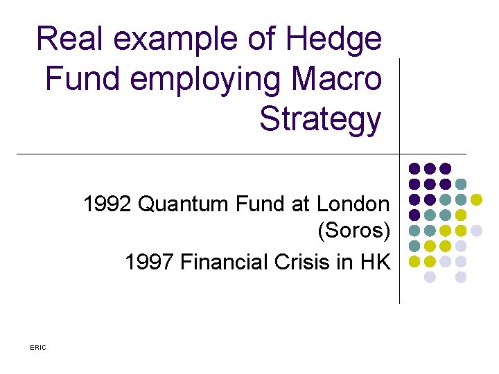 Real example of Hedge Fund employing Macro Strategy 1992 Quantum Fund at London (Soros)