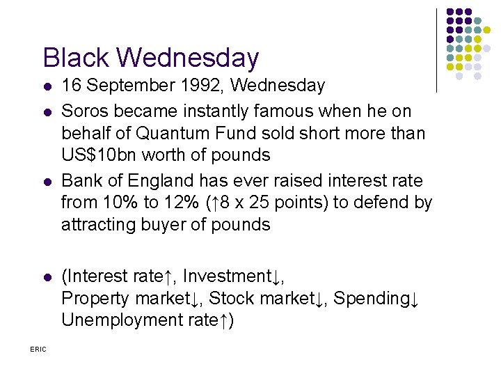 Black Wednesday l l ERIC 16 September 1992, Wednesday Soros became instantly famous when