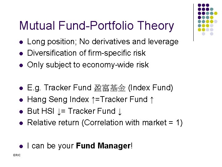 Mutual Fund-Portfolio Theory l l l Long position; No derivatives and leverage Diversification of