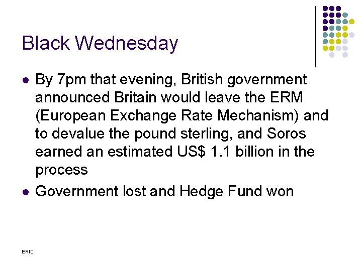 Black Wednesday l l ERIC By 7 pm that evening, British government announced Britain