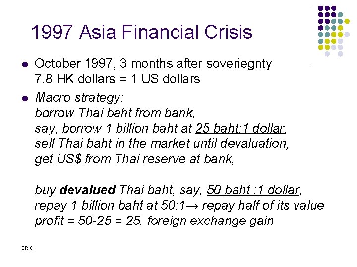 1997 Asia Financial Crisis l l October 1997, 3 months after soveriegnty 7. 8