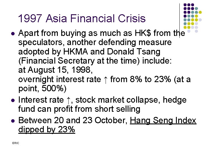 1997 Asia Financial Crisis l l l Apart from buying as much as HK$