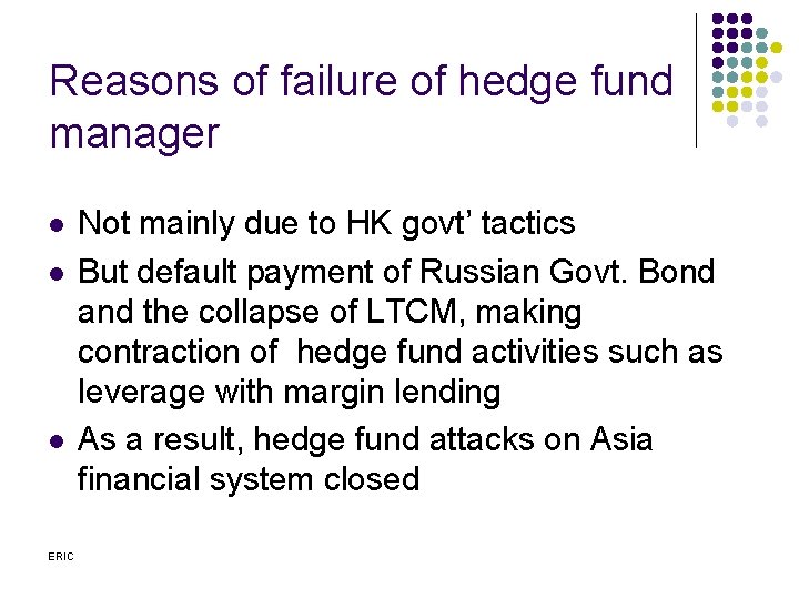 Reasons of failure of hedge fund manager l l l ERIC Not mainly due