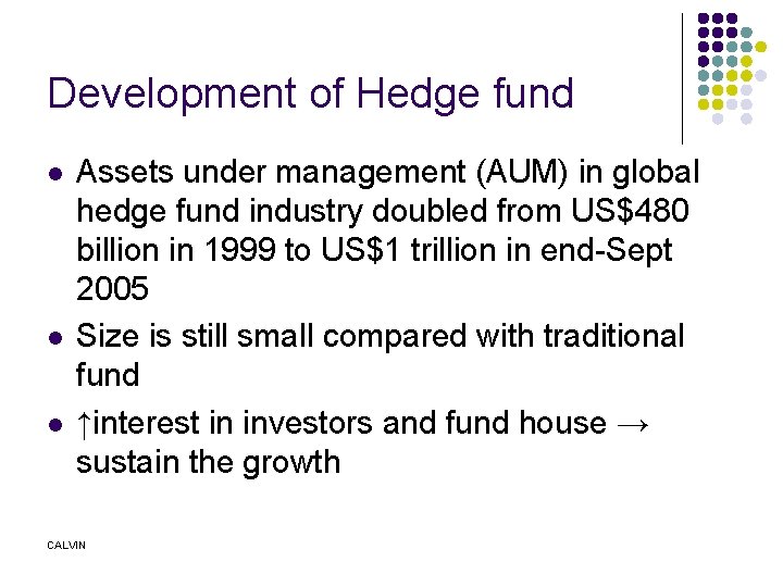 Development of Hedge fund l l l Assets under management (AUM) in global hedge