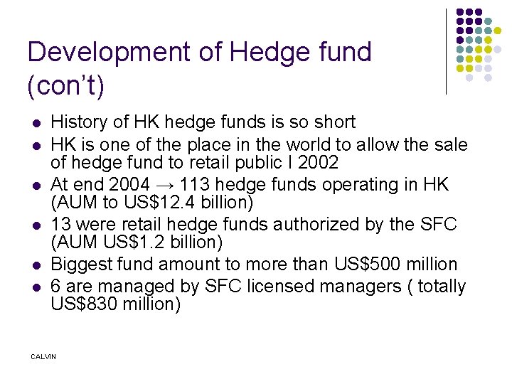 Development of Hedge fund (con’t) l l l History of HK hedge funds is