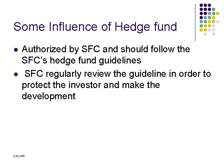 Some Influence of Hedge fund l l Authorized by SFC and should follow the