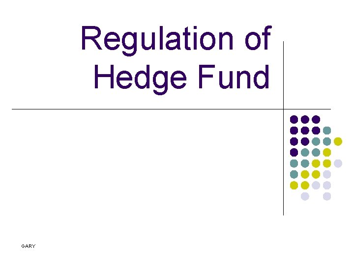 Regulation of Hedge Fund GARY 