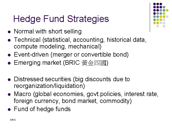 Hedge Fund Strategies l l l l Normal with short selling Technical (statistical, accounting,