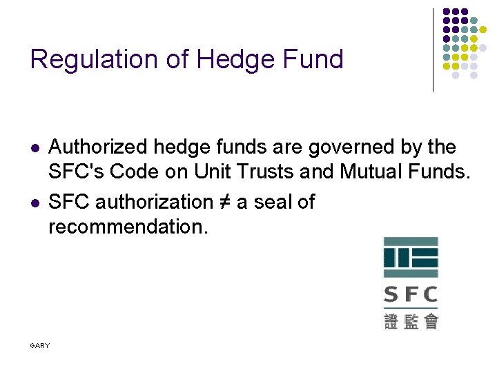 Regulation of Hedge Fund l l Authorized hedge funds are governed by the SFC's
