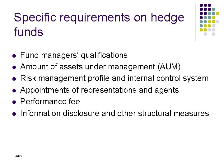 Specific requirements on hedge funds l l l Fund managers’ qualifications Amount of assets