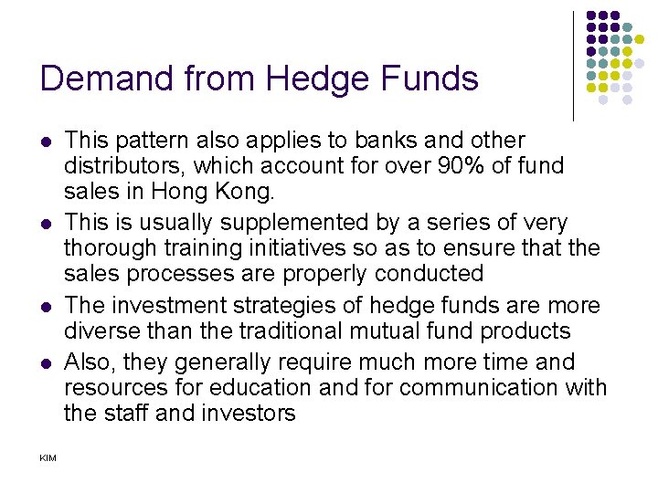Demand from Hedge Funds l l KIM This pattern also applies to banks and