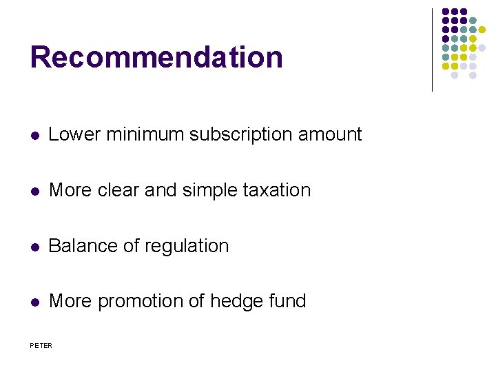 Recommendation l Lower minimum subscription amount l More clear and simple taxation l Balance