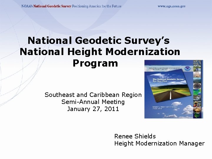 National Geodetic Survey’s National Height Modernization Program Southeast and Caribbean Region Semi-Annual Meeting January