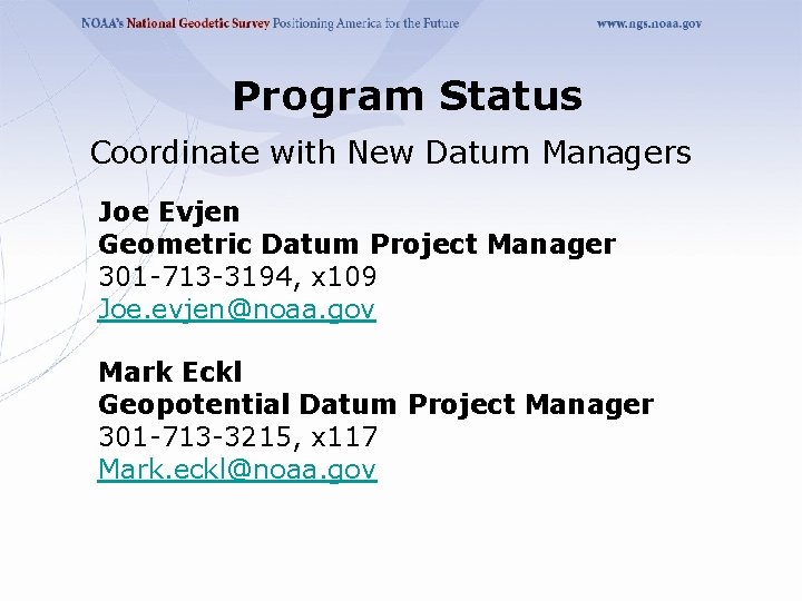 Program Status Coordinate with New Datum Managers Joe Evjen Geometric Datum Project Manager 301