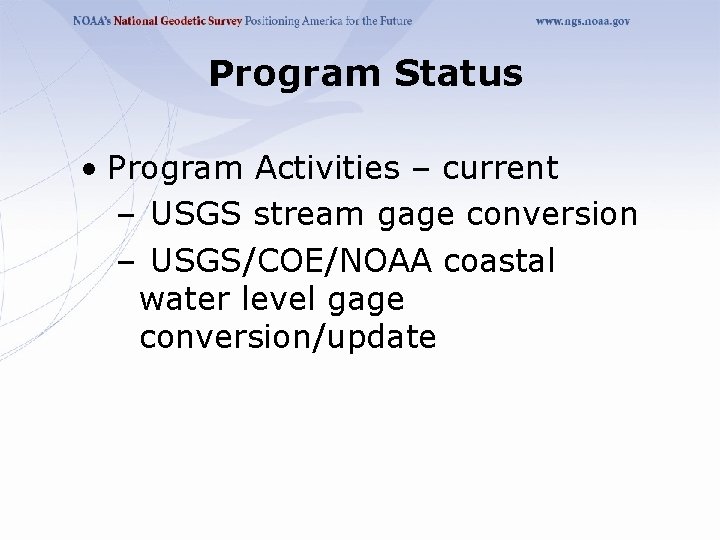Program Status • Program Activities – current – USGS stream gage conversion – USGS/COE/NOAA