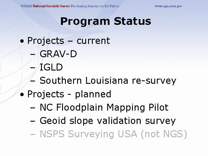 Program Status • Projects – current – GRAV-D – IGLD – Southern Louisiana re-survey