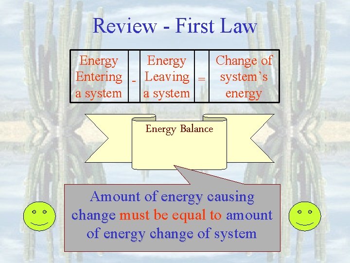 Review - First Law Energy Change of Entering - Leaving = system’s a system