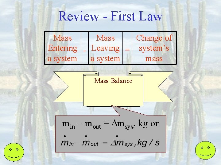 Review - First Law Mass Change of Entering - Leaving = system’s a system