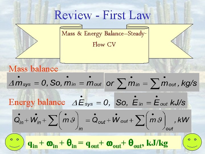 Review - First Law Mass & Energy Balance–Steady. Flow CV Mass balance Energy balance