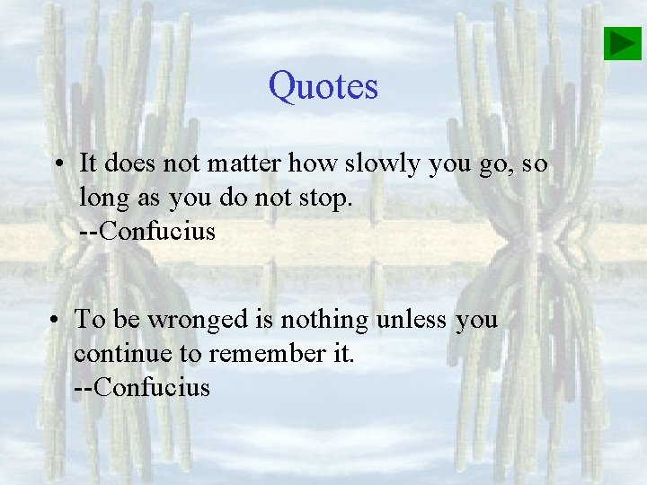 Quotes • It does not matter how slowly you go, so long as you