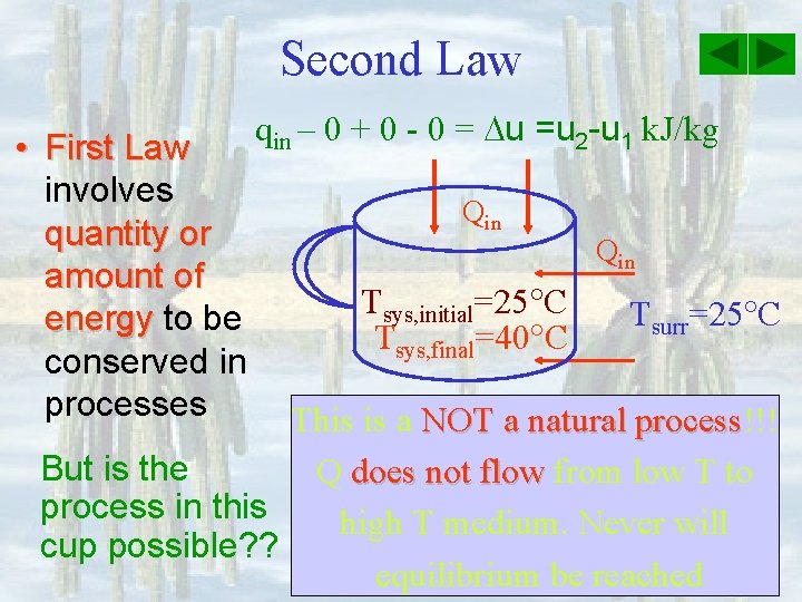 Second Law • First Law involves quantity or amount of energy to be conserved