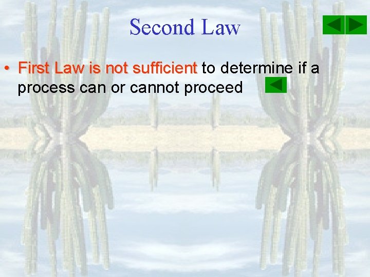 Second Law • First Law is not sufficient to determine if a process can