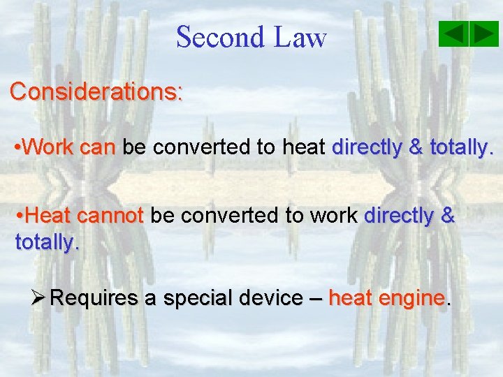 Second Law Considerations: • Work can be converted to heat directly & totally. •