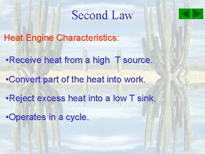 Second Law Heat Engine Characteristics: • Receive heat from a high T source. •