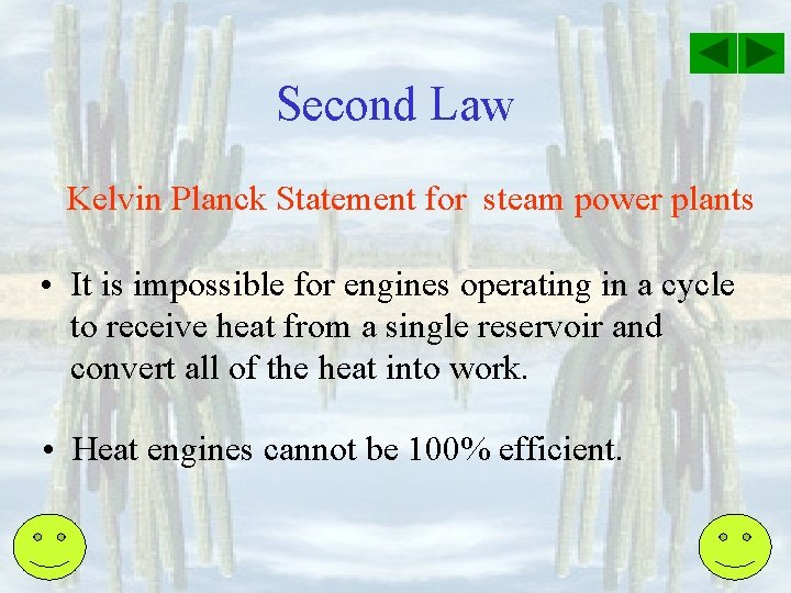 Second Law Kelvin Planck Statement for steam power plants • It is impossible for