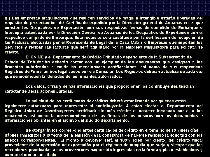 g ) Las empresas maquiladoras que realicen servicios de maquila intangible estarán liberadas del